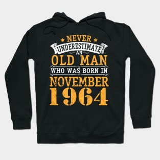 Never Underestimate An Old Man Who Was Born In November 1964 Happy Birthday 56 Years Old To Me You Hoodie